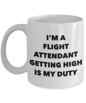Funny Flight Attendant Gifts - I'm a Flight Attendant Getting High is My Duty Mug Ceramic Coffee Cup