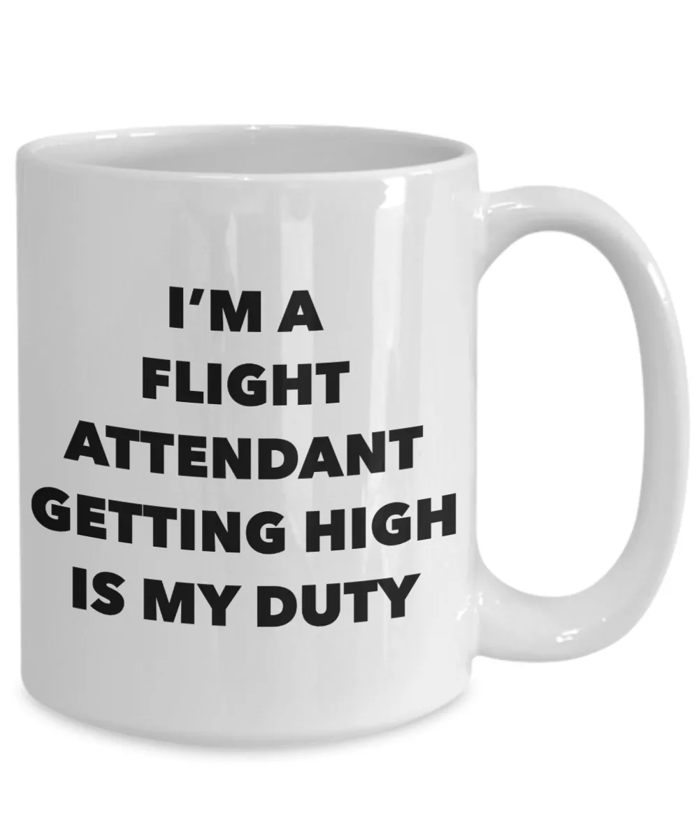 Funny Flight Attendant Gifts - I'm a Flight Attendant Getting High is My Duty Mug Ceramic Coffee Cup