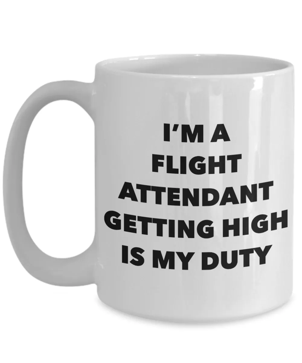 Funny Flight Attendant Gifts - I'm a Flight Attendant Getting High is My Duty Mug Ceramic Coffee Cup