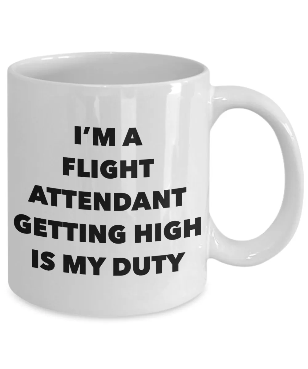 Funny Flight Attendant Gifts - I'm a Flight Attendant Getting High is My Duty Mug Ceramic Coffee Cup