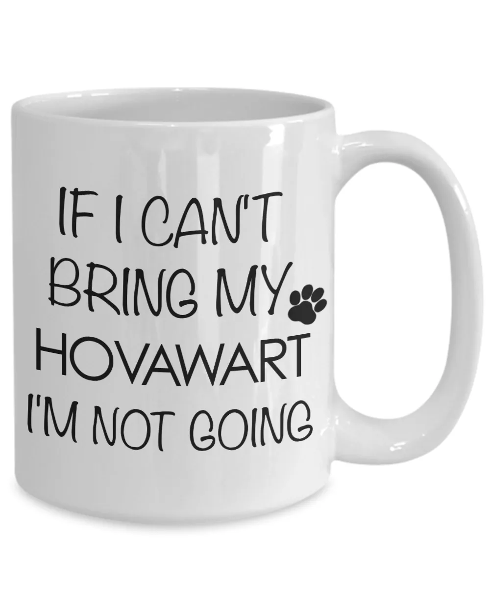 Hovawart Dog Gifts If I Can't Bring My Hovawart I'm Not Going Mug Ceramic Coffee Cup