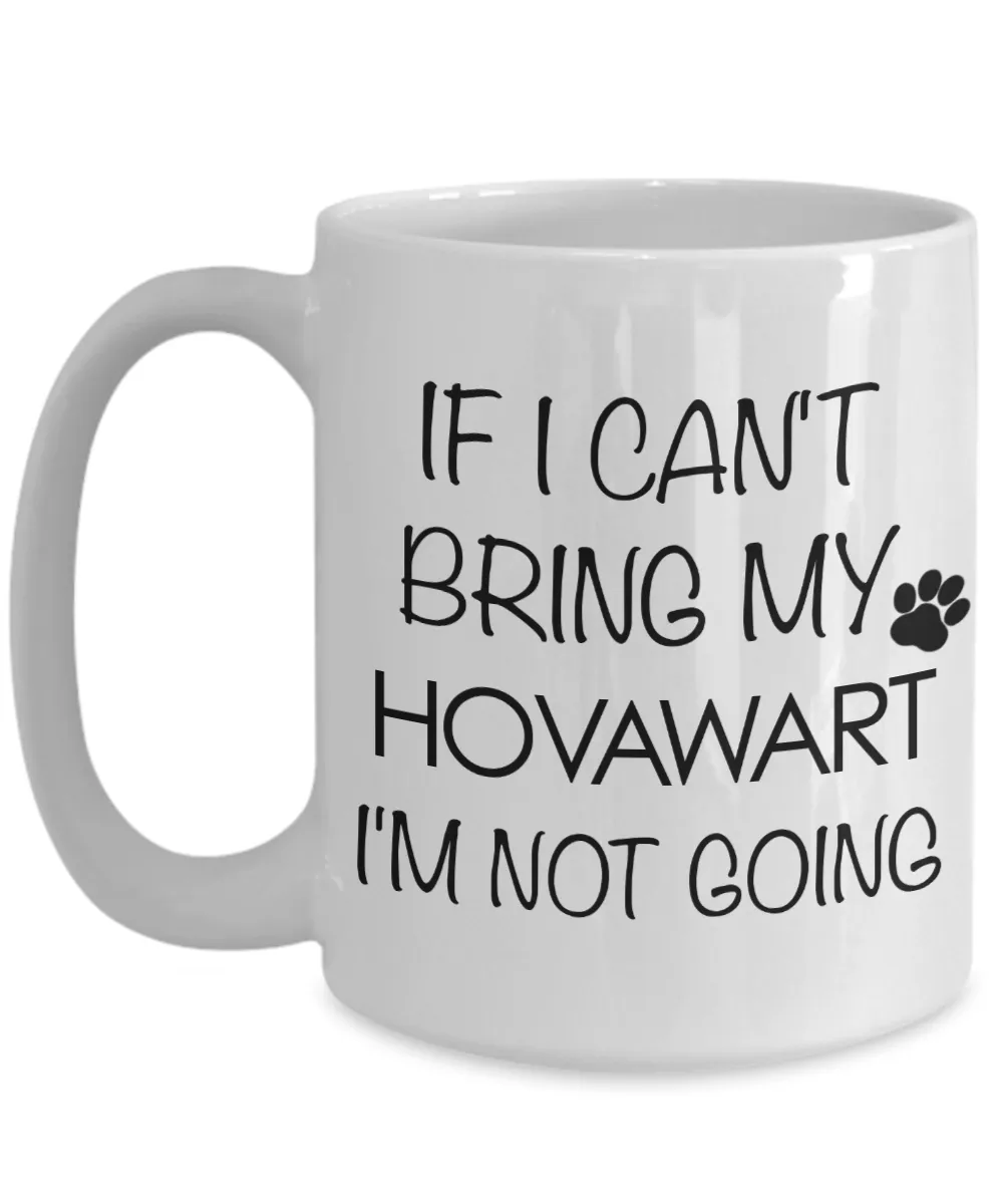 Hovawart Dog Gifts If I Can't Bring My Hovawart I'm Not Going Mug Ceramic Coffee Cup