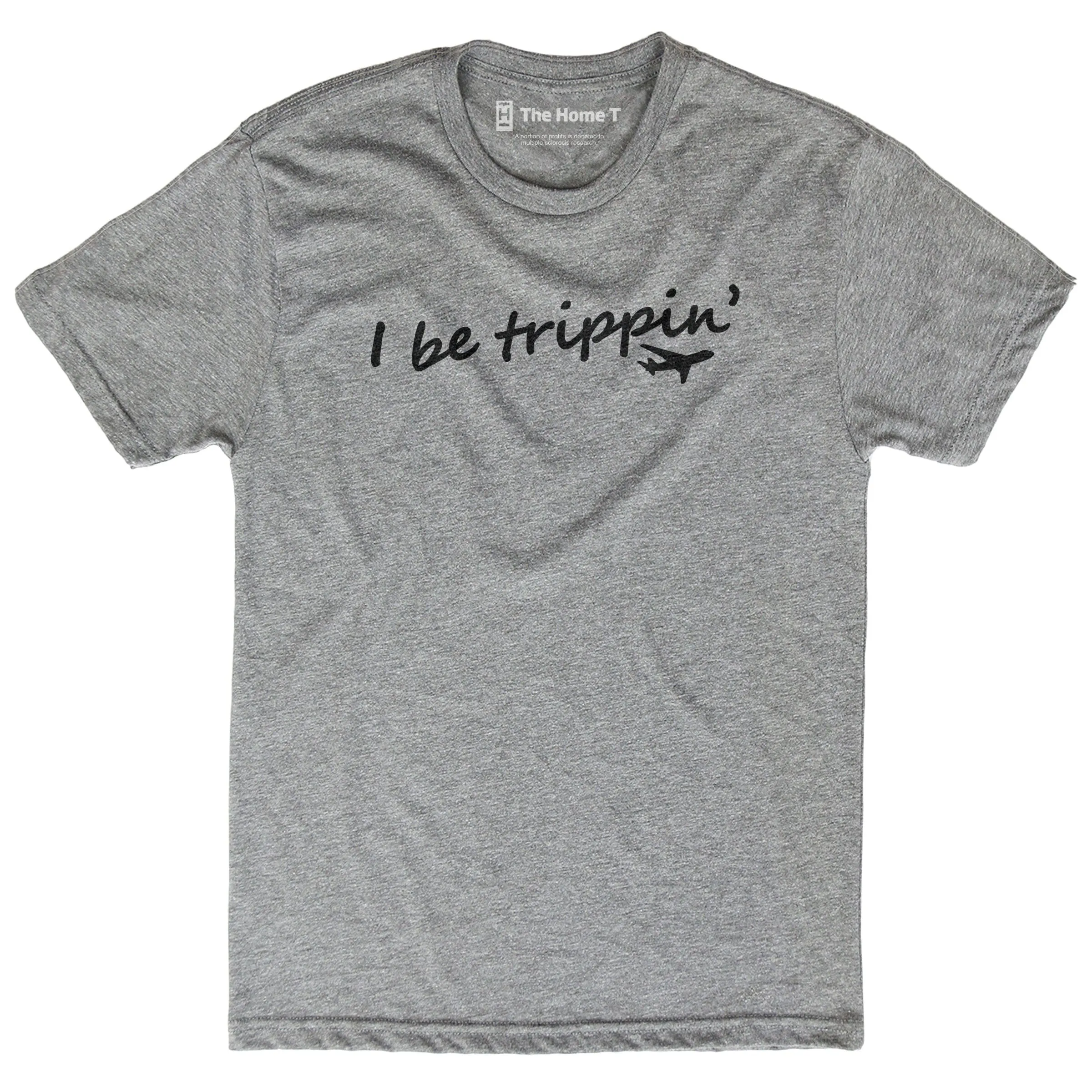 I Be Trippin'