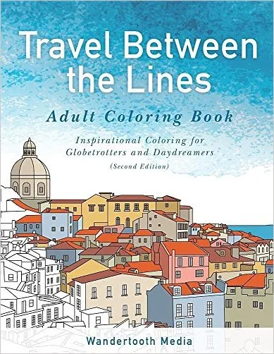 Travel Between the Lines Adult Coloring Book for Globetrotters & Daydreamers