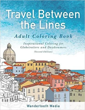 Travel Between the Lines Adult Coloring Book for Globetrotters & Daydreamers